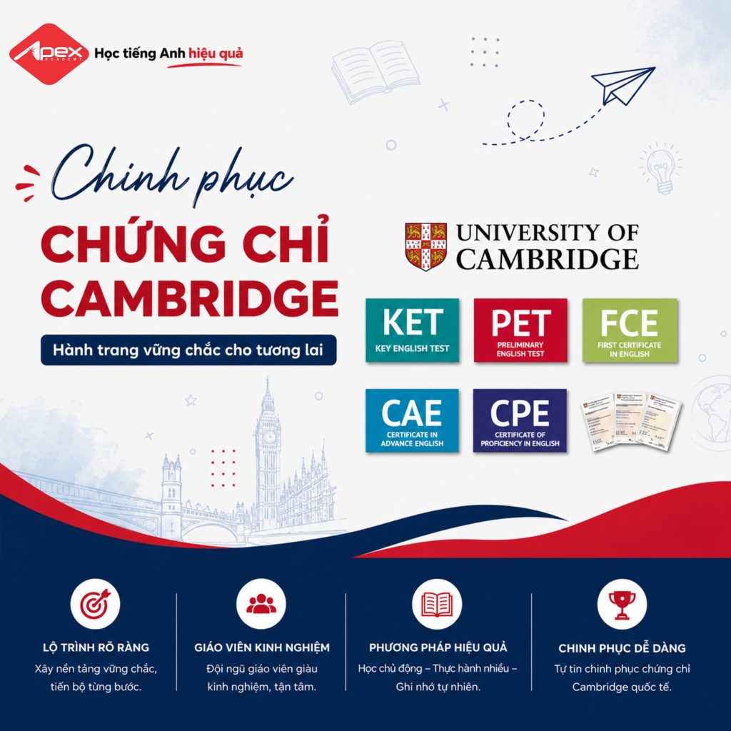 Chứng chỉ Cambridge là hệ thống đánh giá năng lực tiếng Anh quốc tế uy tín do Đại học Cambridge (Anh) phát triển.